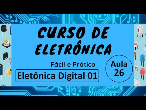 Curso de Eletrônica Fácil e Prático Aula 26 Eletrônica Digital 01