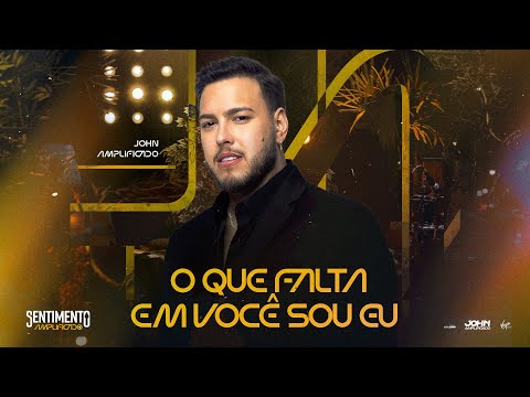 John Amplificado - O QUE FALTA EM VOCÊ SOU EU ( SENTIMENTO AMPLIFICADO)