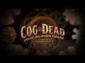 The Cog is Dead LIVE at the Athens Theatre PROMO ...