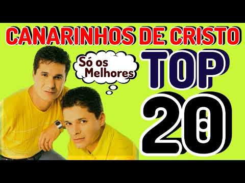 OS MELHORES LOUVORES DE CANARINHOS DE CRISTO - TOP 20