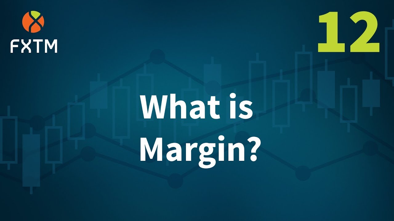 What Is Margin | FXTM Learn Forex in 60 Seconds