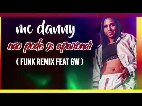 MC Danny feat MC gw  - Não Pode Se Apaixonar | funk remix |