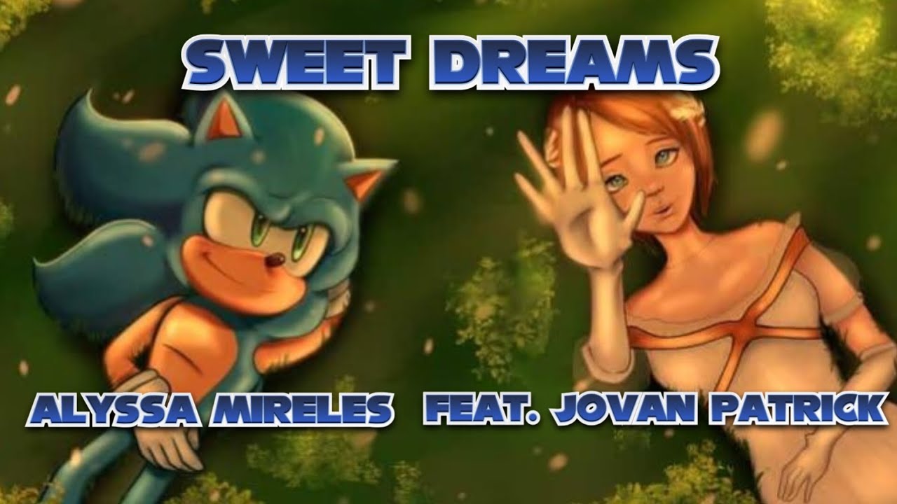 Sweet Dreams |Sonic '06| - Cover by Alyssa Mireles. Feat. Jovan Patrick