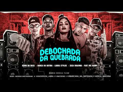 MC REINO, BARCA NA BATIDA, LABRA STYLOS E ZECA MALVINA FEAT. MC HENNY - DEBOCHADA DA QUEBRADA
