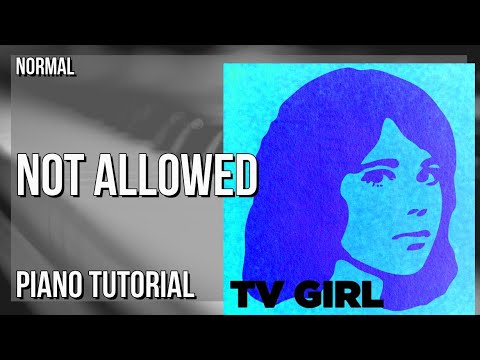 How to play Not Allowed by TV Girl on Piano (Tutorial)