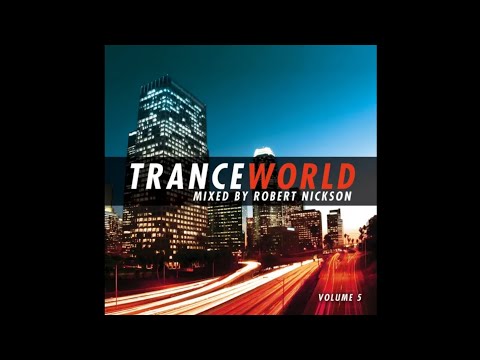 Trance World, Vol. 5 (Mixed by Robert Nickson) [Full Continuous Mix, Pt. 1]
