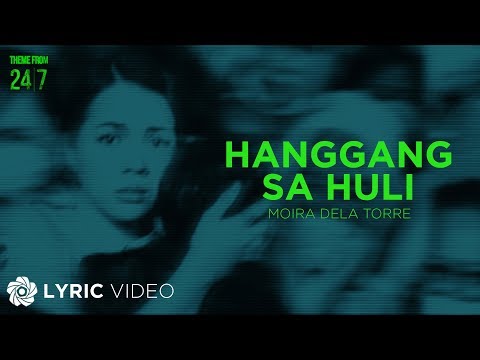 24/7 OST Hanggang Sa Huli - Moira Dela Torre (Lyrics)