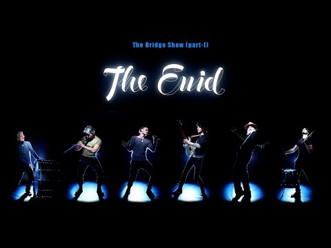 The Enid - The Bridge Show (Part-I)