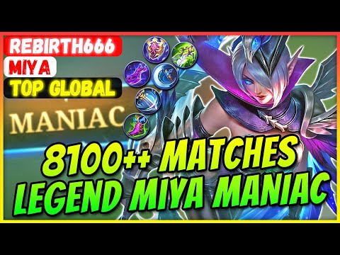 8100++ Matches Legend Miya MANIAC [ Former Top 1 Global Miya ] rebirth666 - Mobile Legends Build