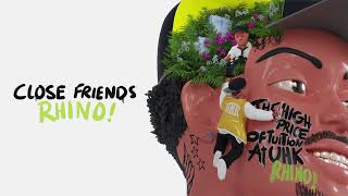 Rhino! - Close Friends (Official Audio)