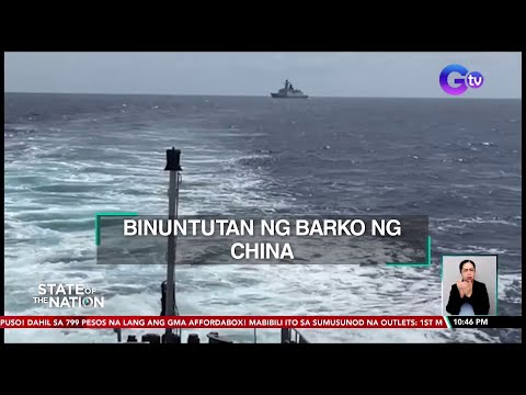 Binuntutan ng barko ng China SONA