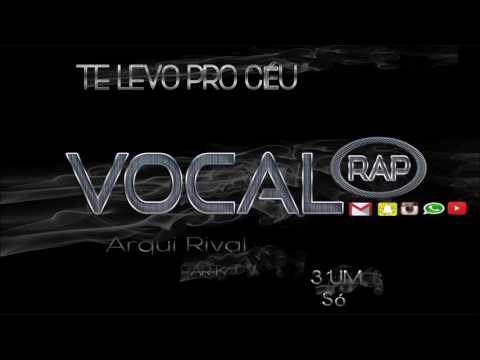 Arqui Rival feat 3 Um Só   Te Levo Pro Céu - 2016   ( VOCAL rap )