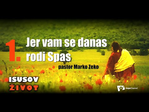 Jer vam se danas rodi Spas 1.dio - Marko Zeko [Isusov život #10]