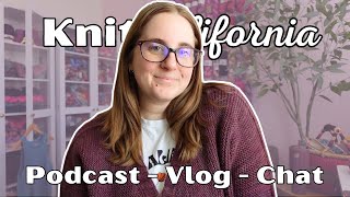 Finishing my Midland Cardigan - Knit California Podcast Vlog Chat
