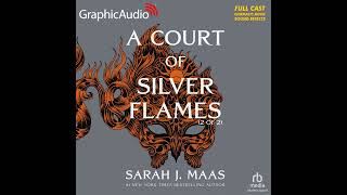 A Court of Thorns and Roses 4: A Court of Silver Flames (2 of 2) by Sarah J. Maas (GraphicAudio)