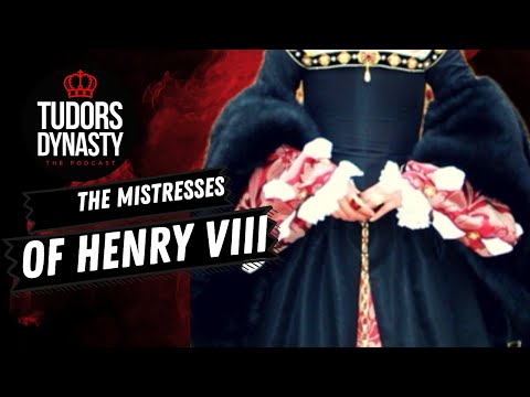 Tudors Dynasty Podcast: The Mistresses of Henry VIII
