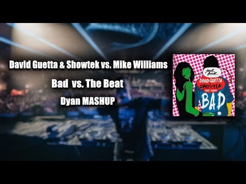 David Guetta & Showtek vs. Mike Williams - Bad vs. The Beat (Dyan Mashup)