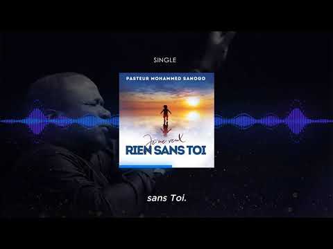 JE NE VEUX RIEN SANS TOI - PASTEUR MOHAMMED  SANOGO