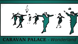 Video thumbnail of "CARAVAN PALACE - Wonderland"