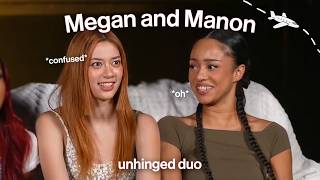 megan and manon being the most unhinged duo