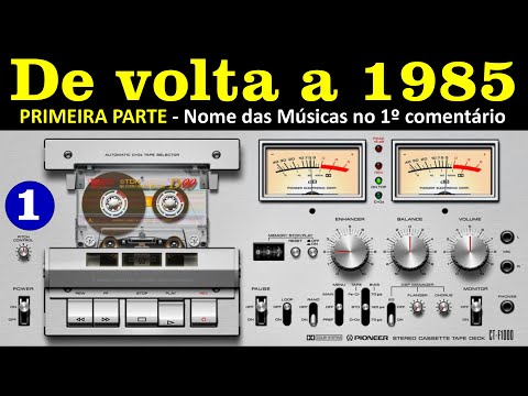 1985 (Parte 1) - Bem Vindos a 1985! Músicas no 1º comentário.