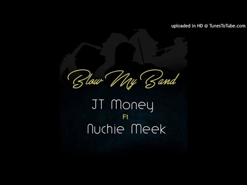 JT Money Feat. Nuchie Meek - Blow My Band (NEW MUSIC 2017)