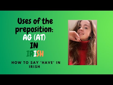 HOW TO SAY 'HAVE' IN IRISH 🇮🇪 | THE PREPOSITION 'AG' (at) in IRISH