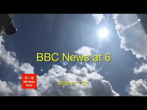 BBC News at Six intro 6pm 21.7.21