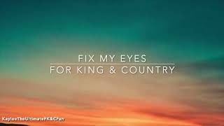 For King &amp; Country - Fix My Eyes (Lyrics)