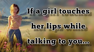 If a girl touches her lips while talking to you... | psychology fact of human behavior #facts