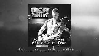 Montgomery Gentry - Better Me (Official Audio)