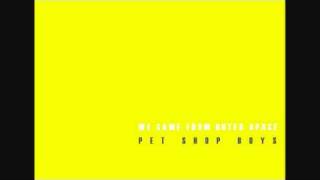 We Came from Outer Space - Pet Shop Boys