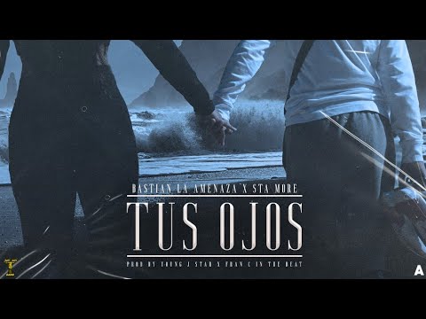 TUS OJOS Bastian La Amenaza ft. Sta. More (VIDEO OFICIAL)