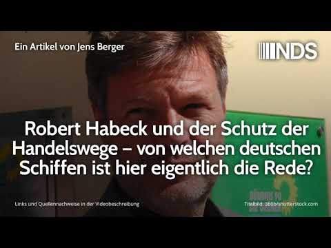 Robert Habeck und der Schutz der Handelswege – welche deutschen Schiffen eigentlich?