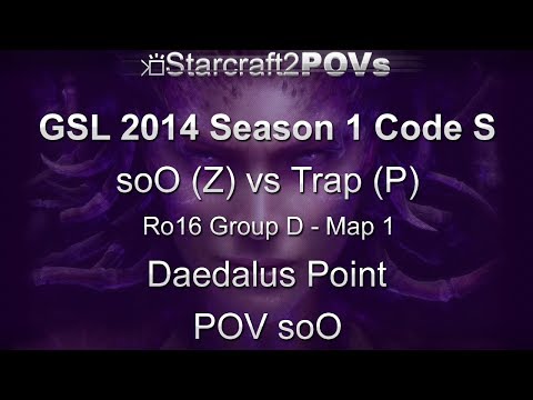 SC2 HotS - GSL 2014 S1 Code S - soO vs Trap - Ro16 Group D - Map 1 - Daedalus Point - soO