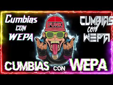 Cumbias Wepa Mix Vol 3 Lo Mas Nuevo Cumbia Wepa Editada 🔴 Mix Kumbias Editadas Con Wepa
