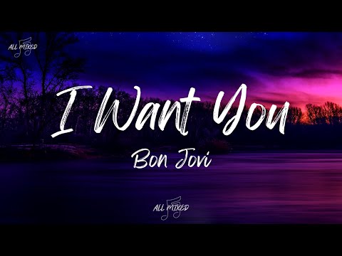 Bon Jovi - I Want You (Lyrics)