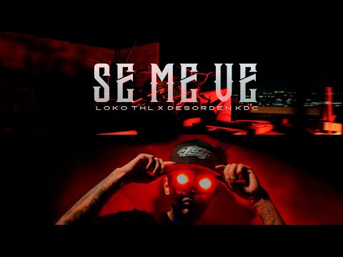 Se Me Ve   - LOKOTHL Ft @desordenkdc664 @ElStreetMx