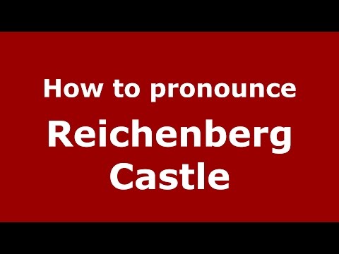 How to pronounce Reichenberg Castle (Germany/German) - PronounceNames.com