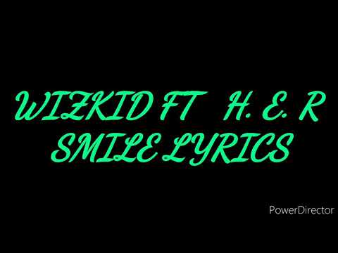Wizkid - Smile ft H.E.R (lyrics video)