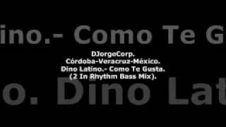 GenteDJ Dino Latino.- Como Te Gusta (2 In Rhythm Bass Mix).