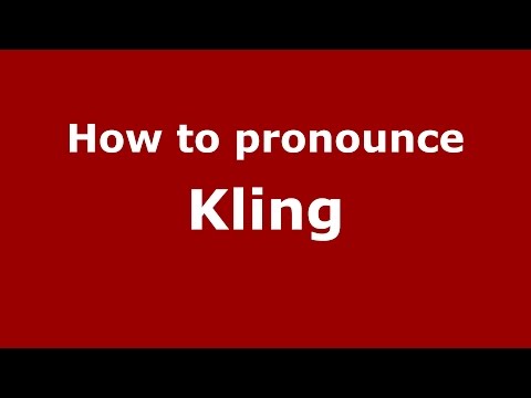 How to pronounce Kling