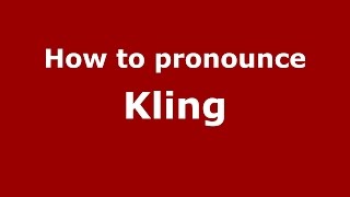 How to pronounce Kling