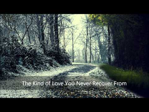 Video thumbnail for The Kind of Love You Never Recover From