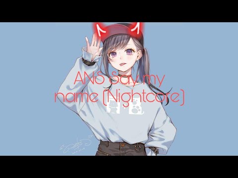 Ans Say my name (Nightcore) without kinemaster