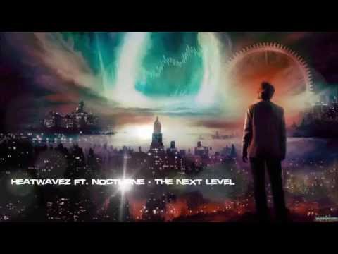 Heatwavez ft. Nocturne - The Next Level [HQ Preview]