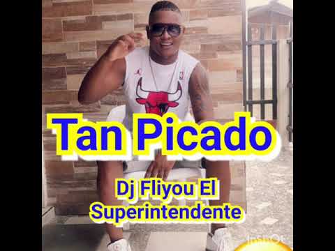 Dj Fliyou El Superintendente - Tan Picado ( Patio 4 - Transparente ) Perreo Clásico