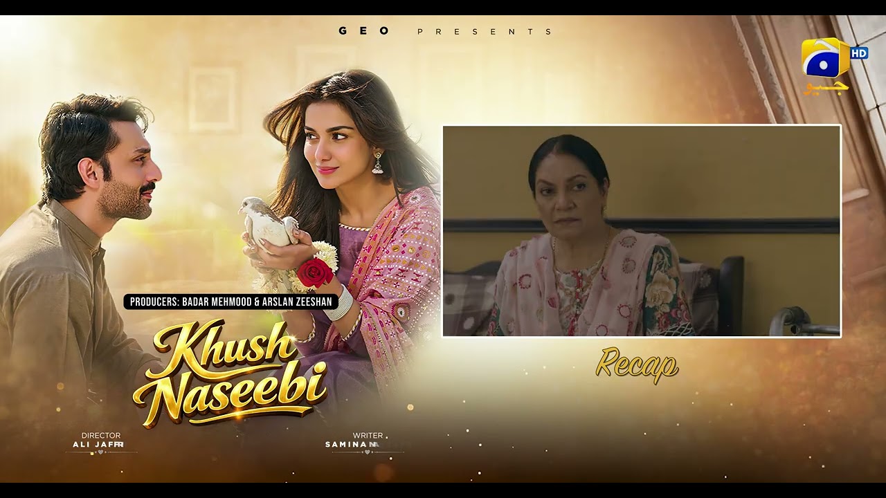Recap Khush Naseebi Episode 47 - 10th May 2026 - Har Pal Geo