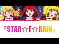 STAR☆T☆RAIN - 推しの子 - FULL VER - New Arrange Version  (new B Komachi) - color coded lyrics - REUPLOAD