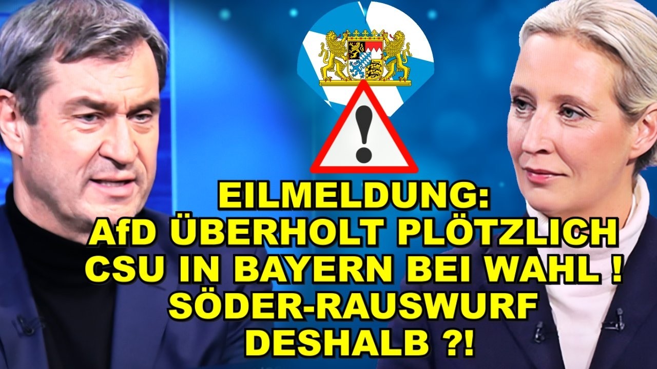 EIL: AfD ÜBERHOLT CSU! Söder-RAUSWURF?!